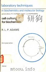 LABORATORY TECHNIQUES IN BIOCHEMISTRY AND MOLECULAR BIOLOGY  VOLUME 8  CELL CULTURE FOR BIOCHEMISTS     PDF电子版封面  0444812970  R.L.P.ADAMS 
