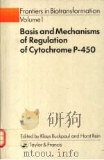 FRONTIERS IN BIOTRANSFORMATION VOLUME 1 BASIS AND MECHANISMS OF REGULATION OF CYTOCHROME P-450   1989  PDF电子版封面  0850664748   