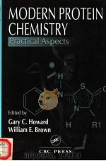 MODERN PROTEIN CHEMISTRY  PRACTICAL ASPECTS     PDF电子版封面  0849394538  GARY C.HOWARD  WILLIAM E.BROWN 