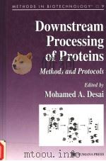 DOWNSTREAM PROCESSING OF PROTEINS  METHODS AND PROTOCOLS     PDF电子版封面  0896035646  MOHAMED A.DESAI 