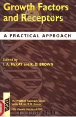 GROWTH FACTORS AND RECEPTORS A PRACTICAL APPROACH   1998  PDF电子版封面  0199636478  IAN A.MCKAY  KENNETH D.BROWN 