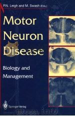 MOTOR NEURON DISEASE：BIOLOGY AND MANAGEMENT     PDF电子版封面  3540196854  P.N.LEIGN AND M.SWASH 