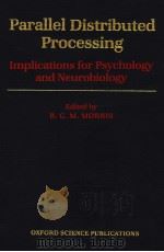 PARALLEL DISTRIBUTED PROCESSING  IMPLICATIONS FOR PSYCHOLOGY AND NEUROBIOLOGY     PDF电子版封面  0198521782  R.G.M.MORRIS 