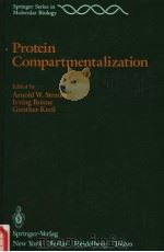 PROTEIN COMPARTMENTALIZATION     PDF电子版封面  0387962921  ARNOLD W.STRAUSS  IRVING BOIME 