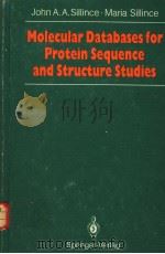 MOLECULAR DATABASES FOR PROTEIN SEQUENCES AND STRUCTURE STUDIES AN INTRODUCTION     PDF电子版封面  0387543325  JOHN A.A.SILLINCE  MARIA SILLI 