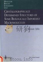 MOLECULAR BIOLOGY INTELLIGENCE UNIT  CRYSTALLOGRAPHICALLY DETERMINED STRUCTURES OF SOME BIOLOGICALLY   1996  PDF电子版封面  3540610723  LENNART SJOLIN 
