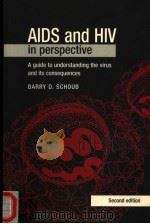 AIDS & HIV IN PERSPECTIVE  A GUIDE TO UNDERSTANDING THE VIRUS AND ITS CONSEQUENCES  SECOND EDITION     PDF电子版封面  0521627664  BARRY D.SCHOUB 