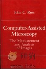 COMPUTER-ASSISTED MICROSCOPY  THE MEASUREMENT AND ANALYSIS OF IMAGES     PDF电子版封面  0306434105  JOHN C.RUSS 