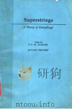 SUPERSTRINGS  A THEORY OF EVERYTHING     PDF电子版封面  0521354625  P.C.W.DAVIES  JULIAN BROWN 