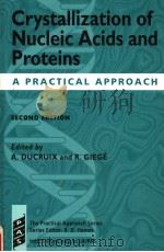 CRYSTALLIZATION OF NUCLEIC ACIDS AND PROTEINS A PRACTICAL APPROACH  SECOND EDITION   1999  PDF电子版封面  0199636796  A.DUCRUIX AND R.GIEGE 
