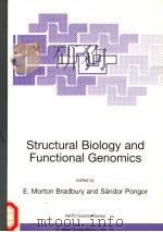 STRUCTURAL BIOLOGY AND FUNCTIONAL GENOMICS   1998  PDF电子版封面  0792357825  E.MORTON BRADBURY AND SANDOR P 