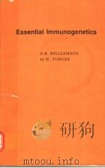 ESSENTIAL IMMUNOGENETICS   1987  PDF电子版封面  0632002360  A.R.WILLIAMSON AND M.W.TURNER 