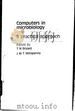 COMPUTERS IN MICROBIOLOGY     PDF电子版封面  0199630143  T N BRYANT  J W T WIMPENNY 