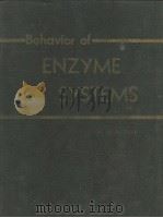 BEHAVIOR OF ENZYME SYSTEMS AN ANALYSIS OF KINETICS AND MECHANISM     PDF电子版封面    JOHN M.REINER 