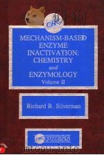 MECHANISM-BASED ENZYME INACTIVATION:CHEMISTRY AND ENZYMOLOGY VOLUMEⅡ     PDF电子版封面  0849345448  RICHARD B.SILVERMAN 