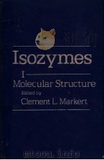 ISOZYMESⅠ MOLECULAR STRUCTURE     PDF电子版封面  0124727018  CLEMENT L.MARKERT 