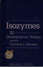 ISOZYMESⅢ DEVELOPMENTAL BIOLOGYN     PDF电子版封面  0124727034  CLEMENT L.MARKERT 