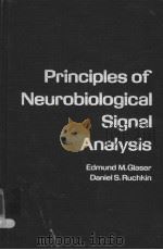 PRINCIPLES OF NEUROBIOLOGICAL SIGNAL ANALYSIS   1976  PDF电子版封面  0122859502  EDMUND M. GLASER DANIEL S. RUC 