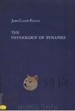 THE PHYSIOLOGY OF SYNAPSES     PDF电子版封面    JOHN CAREW ECCIES 
