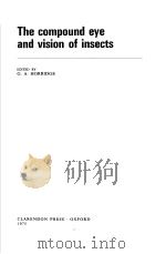 THE COMPOUND EYE AND VISION OF INSECTS     PDF电子版封面  0198573758  G.A.HORRIDGE 