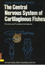THE CENTRAL NERVOUS SYSTEM OF CARTILAGINOUS FISHES STRUCTURE AND FUNCTIONAL CORRELATIONS（ PDF版）
