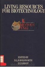 LIVING BESOURCES FOR BIOTECHNOLOGY  FILAMENTOUS FUNGI     PDF电子版封面  0521352266  D.L.HAWKSWORTH AND B.E.KIRSOP 