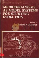 MICROORGANISMS AS MODEL SYSTEMS FOR STUDYING EVOLUTION     PDF电子版封面  030641788X  ROBERT P.MORTLOCK 