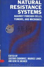 NATURAL RESISTANCE SYSTEMS AGAINST FOREIGN CELLS，TUMORS，AND MICROBES     PDF电子版封面  0121997359  GUSTAVO CUDKOWICZ  MAURICE LAN 