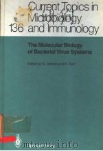 CURRENT TOPICS IN MICROBIOLOGY AND IMMUNOLOGY 136  THE MOLECULAR BIOLOGY OF BACTERIAL VIRUS SYSTEMS（ PDF版）