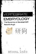 VERTEBRATE EMBRYOLOGY THE DYNAMICS OF DEVELOPMENT ROBERTS RUGH     PDF电子版封面    ROBERTS RUGH 