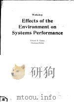 WORKSHOP EFFECTS OF THE ENVIRONMENT ON SYSTEMS PERFORMANCE     PDF电子版封面  0892525827  RICHARD B.GOMEZ 