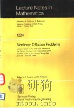 LECTURE NOTES IN MATHEMATICS 1224 NONLINEAR IFFUSION PROBLEMS     PDF电子版封面    A.DOOLD  B.ECKMANN  A.FASANO 