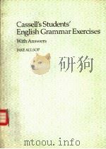 CASSELL‘S STUDENTS‘ ENGLISH GRAMMAR EXERCISES VITH ANSWERS     PDF电子版封面  030431353X  JAKE ALLSOP 