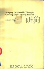 IMAGERY IN SCIENTIFIC THOUGHT CREATING 20TH-CENTURY PHYSICS     PDF电子版封面  0817631968  ARTHUR I.MILLER 