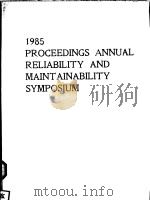 1985 PROCEEDINGS ANNUAL RELIABILITY AND MAINTAINABILITY SYMPOSIUM     PDF电子版封面     