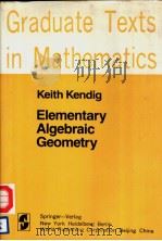 GRADUATE TEXTS IN MATHEMATICS ELEMENTARY ALGEBRAIC GEOMETRY     PDF电子版封面    KEITH KENDIG 