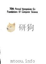 30TH ANNUAL SYMPOSIUM ON FOUNDATIONS OF COMPUTER SCIENCE     PDF电子版封面  0818619821   