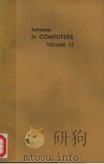 ADVANCES IN COMPUTERS VOLUME 15     PDF电子版封面  0120121158  MORRIS RUBINOFF  MARSHALL C.YO 
