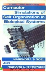 COMPUTER SIMULATIONS OF SELF-ORGANIZATION IN BIOLOGICAL SYSTEMS     PDF电子版封面  0709938675  NARENDRA S.GOEL  RICHARD L.THO 