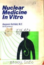 NUCLEAR MEDICINE IN VITRO   1974  PDF电子版封面  0397503202  BENJAMIN ROTHFELD 