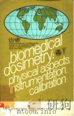 BIOMEDICAL DOSIMETRY：PHYSICAL ASPECTS，INSTRUMENTATION，CALIBRATION   1981  PDF电子版封面  9200102816   