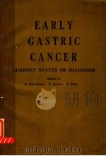 EARLY GASTRIC CANCER  CURRENT STATUS OF DIAGNOSIS   1974  PDF电子版封面  3540068023  E.GRUNDMANN  H.GRUNZE AND S.WI 