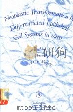 NEOPLASTIC TRANSFORMATIONIN DIFFERENTIATED EPITHELIAL CELL SYSTEMS IN VITRO   1979  PDF电子版封面  0122662601  L.M.FRANKS AND C.B.WIGLEY 