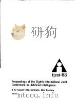 PROCEEDINGS OF THE EIGHTH INTERNATIONAL JOINT CONFERENCE ON ARTIFICIAL INTELLIGENCE  VOLUME 1   1983  PDF电子版封面  0865760640   