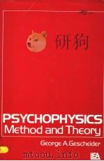 PSYCHOPHYSICS METHOD AND THEORY   1976年  PDF电子版封面    GEORGE A.GESCHEIDER 