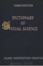 DICTIONARY OF VISUAL SCIENCE THIRD EDITION   1980  PDF电子版封面  0801967783  DAVID CLINE AND HENRY W.HOFSTE 