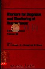 MARKERS FOR DIAGNOSIS AND MONITORING OF HUMAN CANCER   1982  PDF电子版封面  012181520X  M.I.COLNAGHI  G.L.BURAGGI AND 