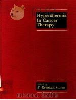 HYPERTHERMIA IN CANCER THERAPY   1983  PDF电子版封面  0816121702  F.KRISTIAN STORM 