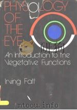 PHYSIOLOGY OF THE EYE  AN INTRODUCTION TO THE VEGETATIVE FUNCTIONS（ PDF版）