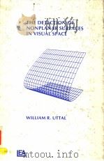 THE DETECTION OF NONPLANAR SURFACES IN VISUAL SPACE     PDF电子版封面  0898595223  WILLIAM R.UTTAL 